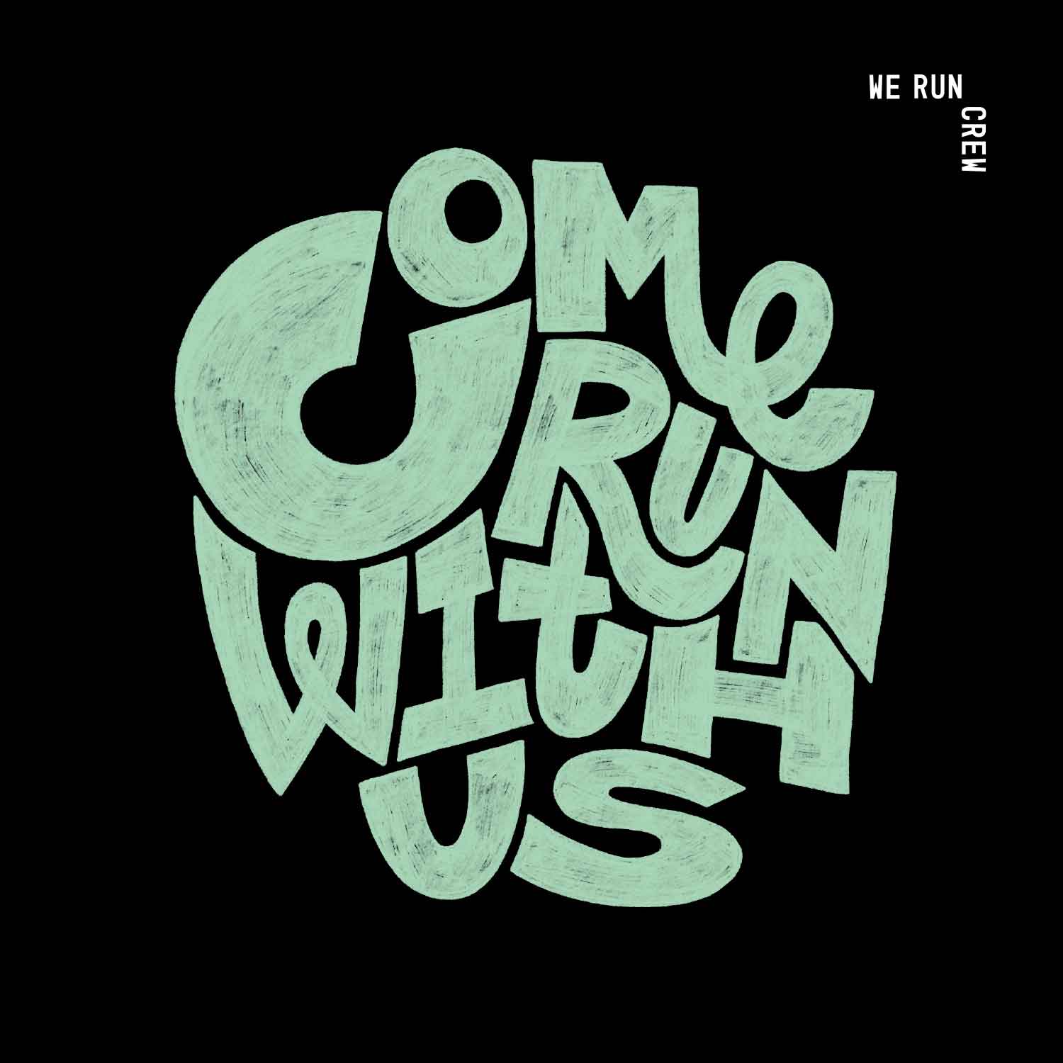 Hand drawn typography that says Come Run With Us